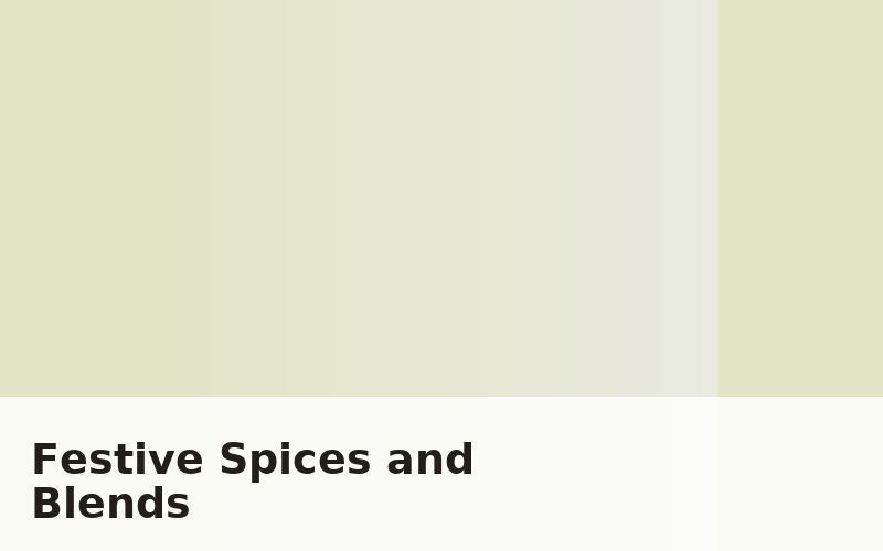 Festive Spices and Blends